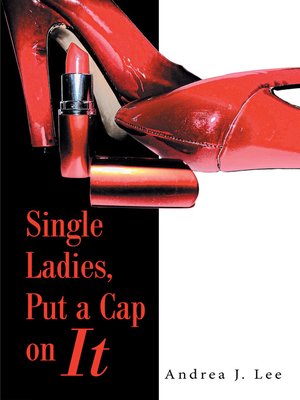 cover image of Single Ladies, Put a Cap on It